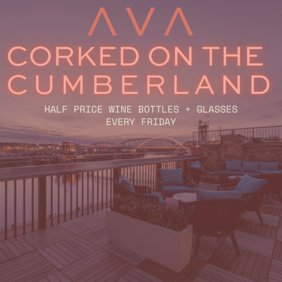 Every Friday AVA is offering a new series called Corked on Cumberland where every Friday they are offering 1/2 priced bottles of wine